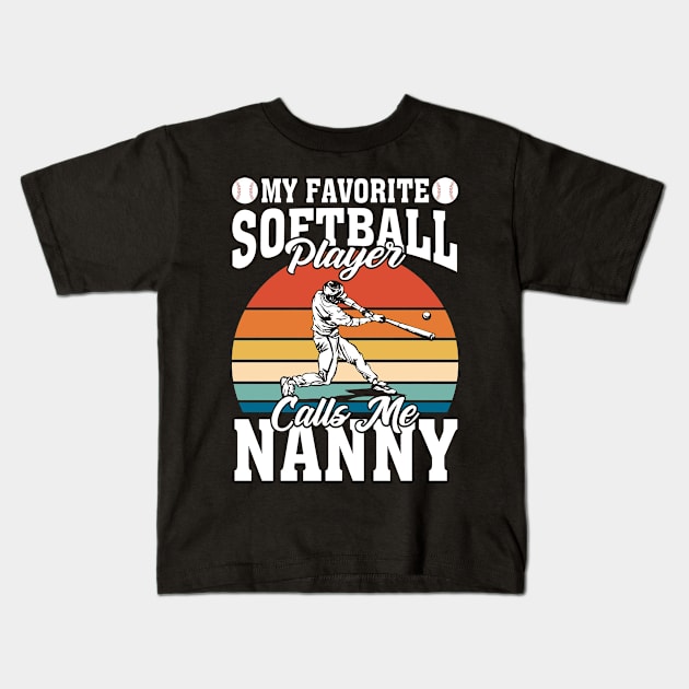 My Favorite Softball Player Calls Me Nanny Kids T-Shirt by Tuyetle